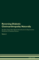 Reversing Diabetic Cheiroarthropathy Naturally The Raw Vegan Plant-Based Detoxification & Regeneration Workbook for Healing Patients. Volume 2