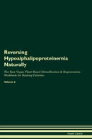 Reversing Hypoalphalipoproteinemia Naturally The Raw Vegan Plant-Based Detoxification & Regeneration Workbook for Healing Patients. Volume 2
