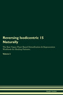 Reversing Isodicentric 15 Naturally The Raw Vegan Plant-Based Detoxification & Regeneration Workbook for Healing Patients. Volume 2