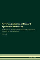 Reversing Johanson Blizzard Syndrome Naturally The Raw Vegan Plant-Based Detoxification & Regeneration Workbook for Healing Patients. Volume 2
