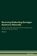 Reversing Kobberling Dunnigan Syndrome Naturally The Raw Vegan Plant-Based Detoxification & Regeneration Workbook for Healing Patients. Volume 2