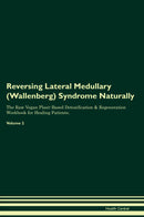 Reversing Lateral Medullary (Wallenberg) Syndrome Naturally The Raw Vegan Plant-Based Detoxification & Regeneration Workbook for Healing Patients. Volume 2
