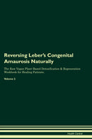 Reversing Leber's Congenital Amaurosis Naturally The Raw Vegan Plant-Based Detoxification & Regeneration Workbook for Healing Patients. Volume 2