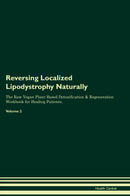 Reversing Localized Lipodystrophy Naturally The Raw Vegan Plant-Based Detoxification & Regeneration Workbook for Healing Patients. Volume 2