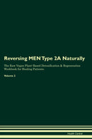 Reversing MEN Type 2A Naturally The Raw Vegan Plant-Based Detoxification & Regeneration Workbook for Healing Patients. Volume 2