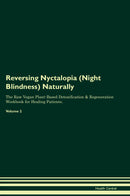Reversing Nyctalopia (Night Blindness) Naturally The Raw Vegan Plant-Based Detoxification & Regeneration Workbook for Healing Patients. Volume 2