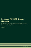 Reversing PANDAS Disease Naturally The Raw Vegan Plant-Based Detoxification & Regeneration Workbook for Healing Patients. Volume 2