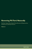 Reversing Pili Torti Naturally The Raw Vegan Plant-Based Detoxification & Regeneration Workbook for Healing Patients. Volume 2