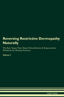 Reversing Restrictive Dermopathy Naturally The Raw Vegan Plant-Based Detoxification & Regeneration Workbook for Healing Patients. Volume 2