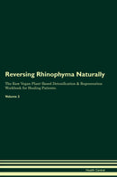 Reversing Rhinophyma Naturally The Raw Vegan Plant-Based Detoxification & Regeneration Workbook for Healing Patients. Volume 2