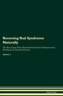 Reversing Rud Syndrome Naturally The Raw Vegan Plant-Based Detoxification & Regeneration Workbook for Healing Patients. Volume 2