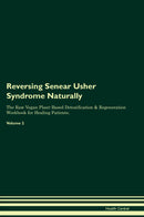 Reversing Senear Usher Syndrome Naturally The Raw Vegan Plant-Based Detoxification & Regeneration Workbook for Healing Patients. Volume 2