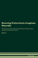 Reversing Trichorrhexis Invaginata Naturally The Raw Vegan Plant-Based Detoxification & Regeneration Workbook for Healing Patients. Volume 2