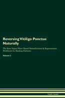 Reversing Vitiligo Ponctue Naturally The Raw Vegan Plant-Based Detoxification & Regeneration Workbook for Healing Patients. Volume 2