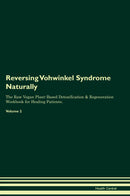 Reversing Vohwinkel Syndrome Naturally The Raw Vegan Plant-Based Detoxification & Regeneration Workbook for Healing Patients. Volume 2