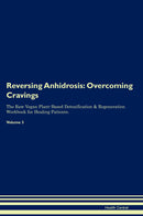Reversing Anhidrosis: Overcoming Cravings The Raw Vegan Plant-Based Detoxification & Regeneration Workbook for Healing Patients. Volume 3