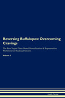 Reversing Buffalopox: Overcoming Cravings The Raw Vegan Plant-Based Detoxification & Regeneration Workbook for Healing Patients. Volume 3