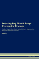 Reversing Bug Bites & Stings: Overcoming Cravings The Raw Vegan Plant-Based Detoxification & Regeneration Workbook for Healing Patients. Volume 3