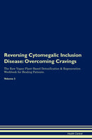 Reversing Cytomegalic Inclusion Disease: Overcoming Cravings The Raw Vegan Plant-Based Detoxification & Regeneration Workbook for Healing Patients. Volume 3