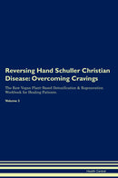 Reversing Hand Schuller Christian Disease: Overcoming Cravings The Raw Vegan Plant-Based Detoxification & Regeneration Workbook for Healing Patients. Volume 3