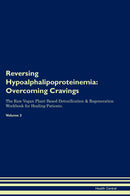 Reversing Hypoalphalipoproteinemia: Overcoming Cravings The Raw Vegan Plant-Based Detoxification & Regeneration Workbook for Healing Patients. Volume 3