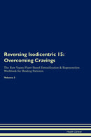 Reversing Isodicentric 15: Overcoming Cravings The Raw Vegan Plant-Based Detoxification & Regeneration Workbook for Healing Patients. Volume 3