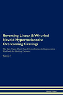 Reversing Linear & Whorled Nevoid Hypermelanosis: Overcoming Cravings The Raw Vegan Plant-Based Detoxification & Regeneration Workbook for Healing Patients. Volume 3