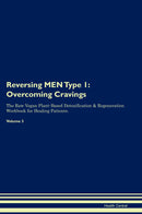 Reversing MEN Type 1: Overcoming Cravings The Raw Vegan Plant-Based Detoxification & Regeneration Workbook for Healing Patients. Volume 3