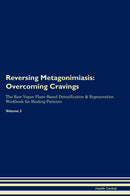 Reversing Metagonimiasis: Overcoming Cravings The Raw Vegan Plant-Based Detoxification & Regeneration Workbook for Healing Patients. Volume 3