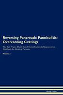 Reversing Pancreatic Panniculitis: Overcoming Cravings The Raw Vegan Plant-Based Detoxification & Regeneration Workbook for Healing Patients. Volume 3