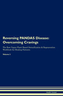 Reversing PANDAS Disease: Overcoming Cravings The Raw Vegan Plant-Based Detoxification & Regeneration Workbook for Healing Patients. Volume 3