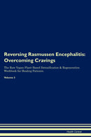Reversing Rasmussen Encephalitis: Overcoming Cravings The Raw Vegan Plant-Based Detoxification & Regeneration Workbook for Healing Patients. Volume 3