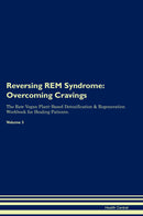 Reversing REM Syndrome: Overcoming Cravings The Raw Vegan Plant-Based Detoxification & Regeneration Workbook for Healing Patients. Volume 3