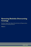 Reversing Retinitis: Overcoming Cravings The Raw Vegan Plant-Based Detoxification & Regeneration Workbook for Healing Patients. Volume 3