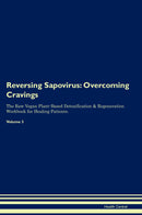 Reversing Sapovirus: Overcoming Cravings The Raw Vegan Plant-Based Detoxification & Regeneration Workbook for Healing Patients. Volume 3