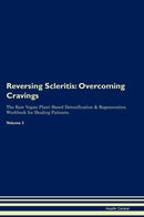 Reversing Scleritis: Overcoming Cravings The Raw Vegan Plant-Based Detoxification & Regeneration Workbook for Healing Patients. Volume 3