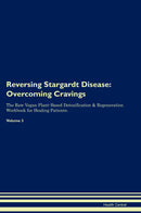 Reversing Stargardt Disease: Overcoming Cravings The Raw Vegan Plant-Based Detoxification & Regeneration Workbook for Healing Patients. Volume 3