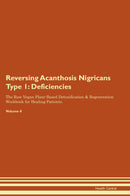 Reversing Acanthosis Nigricans Type 1: Deficiencies The Raw Vegan Plant-Based Detoxification & Regeneration Workbook for Healing Patients. Volume 4