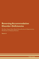 Reversing Accommodation Disorder: Deficiencies The Raw Vegan Plant-Based Detoxification & Regeneration Workbook for Healing Patients. Volume 4