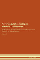 Reversing Achromatopsia  Maskun: Deficiencies The Raw Vegan Plant-Based Detoxification & Regeneration Workbook for Healing Patients. Volume 4