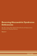 Reversing Alezzandrini Syndrome: Deficiencies The Raw Vegan Plant-Based Detoxification & Regeneration Workbook for Healing Patients. Volume 4