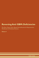 Reversing Anti GBM: Deficiencies The Raw Vegan Plant-Based Detoxification & Regeneration Workbook for Healing Patients. Volume 4
