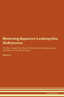 Reversing Apparent Leukonychia: Deficiencies The Raw Vegan Plant-Based Detoxification & Regeneration Workbook for Healing Patients. Volume 4
