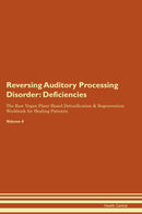 Reversing Auditory Processing Disorder: Deficiencies The Raw Vegan Plant-Based Detoxification & Regeneration Workbook for Healing Patients. Volume 4
