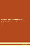Reversing Bejel: Deficiencies The Raw Vegan Plant-Based Detoxification & Regeneration Workbook for Healing Patients. Volume 4
