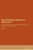 Reversing Berlin Syndrome: Deficiencies The Raw Vegan Plant-Based Detoxification & Regeneration Workbook for Healing Patients. Volume 4
