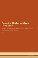 Reversing Blepharochalasis: Deficiencies The Raw Vegan Plant-Based Detoxification & Regeneration Workbook for Healing Patients. Volume 4