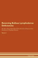 Reversing Bullous Lymphedema: Deficiencies The Raw Vegan Plant-Based Detoxification & Regeneration Workbook for Healing Patients. Volume 4