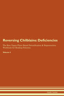 Reversing Chilblains: Deficiencies The Raw Vegan Plant-Based Detoxification & Regeneration Workbook for Healing Patients. Volume 4