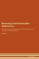 Reversing Cold Panniculitis: Deficiencies The Raw Vegan Plant-Based Detoxification & Regeneration Workbook for Healing Patients. Volume 4